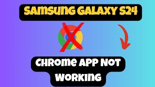 How to Solve Chrome APP Not Working Problem SAMSUNG S24 [upl. by Kurtzman171]