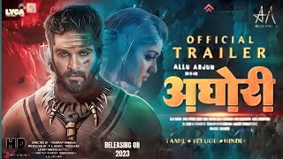 AGHORI 2024  HINDI Trailer  Allu Arjun  Nayanthara Vijay Sethupathi Sanjay Dutt ll KWC20 [upl. by Sherl]