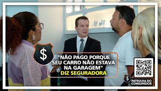 quotNÃO PAGO PORQUE SEU CARRO NÃO ESTAVA NA GARAGEMquot DIZ SEGURADORA [upl. by Neu]