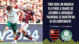 FLAMENGO E PALMEIRAS FICAM NO EMPATE NO MARACANÃƒ FLA DESPERDIÃ‡A CHANCE DE ASSUMIR A PONTA DA TABELA [upl. by Annekcm235]