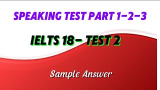 IELTS 18 TEST 2 SPEAKING TEST [upl. by Liggitt]