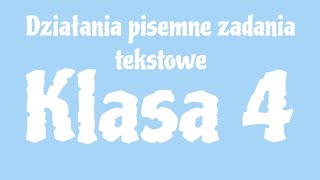 MATEMATYKA  Klasa 4  Działania pisemne zadania tekstowe [upl. by Vas318]