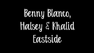 Benny Blanco Halsey amp Khalid  Eastside Lyrics [upl. by Izzy]