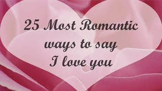 ♡ 25 Romantic ways to say I love you ♡♡  LOVE QUOTES itskaylee6602 [upl. by Mackler]