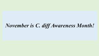 November is Cdiff Awareness Month [upl. by Orianna]