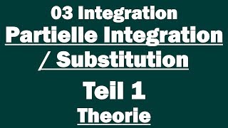 03 Integration Partielle Integration und Substitution Teil1 Theorie [upl. by Iharas680]