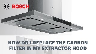 How Do I Replace The Carbon Filter In My Extractor Hood  Cleaning amp Care  Bosch Home New Zealand [upl. by Lehrer]