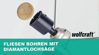 Fliesen bohren mit Diamantlochsäge  Präzise und problemlos  wolfcraft [upl. by Fuchs107]