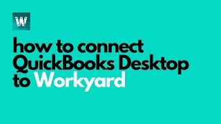 Connecting QuickBooks Desktop to Workyard [upl. by Ttergram389]