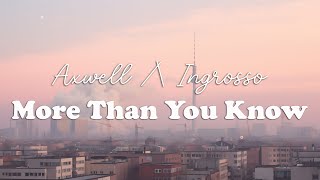 Axwell Λ Ingrosso  More Than You Know Lyrics [upl. by Lyndsay527]