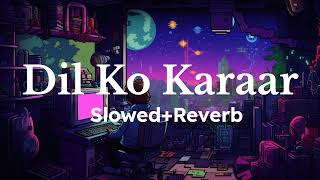 Lofi Dil Ko Karaar Aaya Slowed And Reverb Songs Hindi new song Lofi ZoomLofi [upl. by Abas]