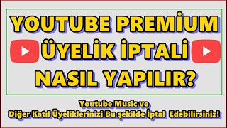 Youtube Premium İptal Etme İşlemi  Youtube Music Üyelik İptali  Katıl İptali Nasıl Yapılır [upl. by Taro]