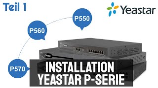 Yeastar PSerie SIPVoip Telefonanlage Installation die ersten Schritte Netzwerk Nebenstellen usw [upl. by Pliam]