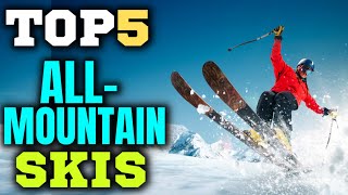 Best All Mountain Skis  2023 ski review  Top 5 AllMountain Skis [upl. by Griffy]