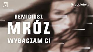 Remigiusz Mróz quotWybaczam Ciquot  audiobook [upl. by Allissa]