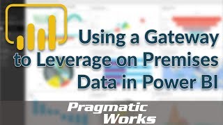 Using a Gateway to Leverage On Premises Data in Power BI [upl. by Edi]