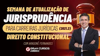 Semana de Atualização da Jurisprudência  Direito Constitucional Prof Aragonê Fernandes [upl. by Tabbi]