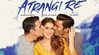 Atrangi Re Full Movie Facts amp Story  Sara Ali Khan  Dhanush  Akshay Kumar [upl. by Attiuqaj]