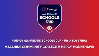 Malahide Community College v Mercy Mounthawk  Pinergy AllIreland Schools Cup U16 A Boys Final [upl. by Yedorb]