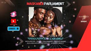 MASKANDI MIX 2024 II IZINGOMA ZOTHANDO II EP13MaskandiParliament [upl. by Nirtak994]