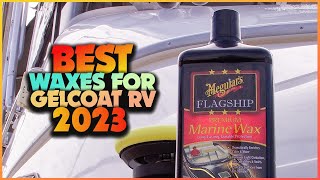 The Best Waxes for Gelcoat RVs Protect Your RV from the Elements [upl. by Nevak]