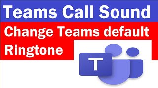 How to Change Teams Call Sound  How to change ringtone in Microsoft teams  teams call Ringtone [upl. by Sirk]