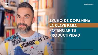 Ayuno de Dopamina La Clave para Potenciar tu Productividad [upl. by Coplin]