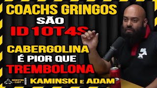 CABERGOLINA É PIOR QUE TREMBOLONA  GRINGOS NÃO ENTEDEM NADA DE EXAMES   KAMINSKI amp ADAM [upl. by Carhart]