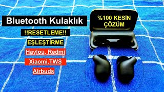 Bluetooth kulaklık Eşleştirme Sorunu Resetleme Sıfırlama Xiaomi Haylou Redmi Jabra [upl. by Zzabahs]