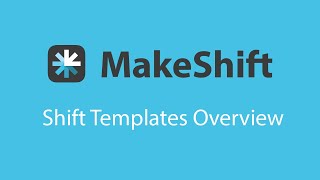 MakeShift  Shift Templates Overview [upl. by Ever]