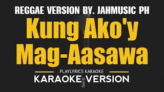 Kung Akoy MagAasawa  Reggae Version by JAHMUSIC PH HD Karaoke [upl. by Dnomsad]