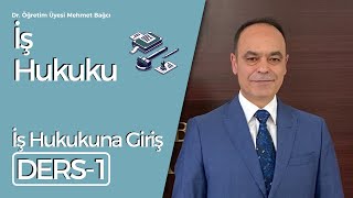 Dr Öğretim Üyesi Mehmet Bağcı  İş Hukuku Ders 1 İş Hukukuna Giriş [upl. by Ailadi]