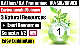 Environmental Science EVS Unit 3 Natural Resources Land Resources AEC semester 12 DU SOL NCWEB P 1 [upl. by Tega]