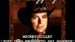 MICKEY GILLEY  quotJUST LONG ENOUGH TO SAY GOODBYEquot [upl. by Zacharie]