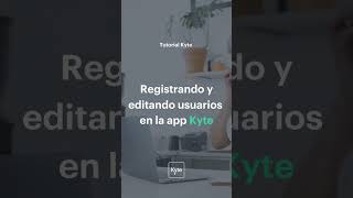 Kyte  Tutorial Registrando y editando usuarios [upl. by Guise886]