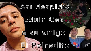 Eduin Caz fue a despedir a su amigo ✝️ [upl. by Semadar]