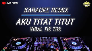 Karaoke Remix Aku Titat Titut Viral Tik Tok Nada Cewek [upl. by Aisak]