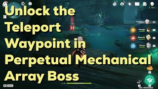 How to unlock the Teleport Waypoint above the Perpetual Mechanical Array boss  Genshin Impact [upl. by Nyer]