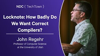 Locknote How Badly Do We Want Correct Compilers  John Regehr  NDC TechTown 2023 [upl. by Aelrac]