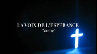 LA VOIX DE LESPERANCE quotVanitequot [upl. by Scharff]