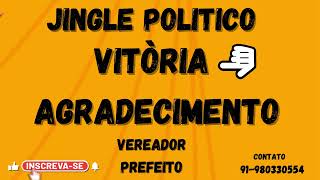 JINGLE POLITICO DE AGRADECIMENTO VITORIA  VEREADOR PREFEITO 2024 [upl. by Northey]