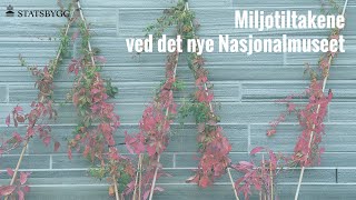 Miljøtiltakene ved det nye Nasjonalmuseet [upl. by Nyrrek]