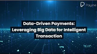 DataDriven Payments Leveraging Big Data for Intelligent Transaction [upl. by Bertle377]