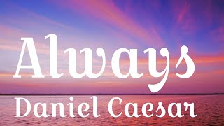 Always  Daniel Caesar Lyrics video trendingno1 trendingvideo [upl. by Robina]