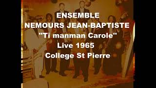 NEMOURS JN BAPTISTE LIVE COLLEGE ST PIERRE 1965  TI MANMAN CAROLE [upl. by Kammerer]