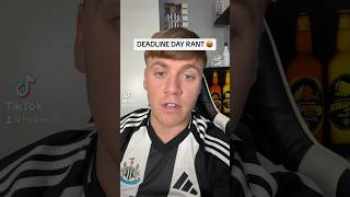 DEADLINE DAY RANT 🤬 NUFC NEWCASTLE NEWCASTLEUNITED [upl. by Vladamar]