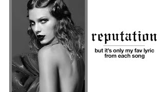 reputation by taylor swift but its only my favourite lyric from each song [upl. by Prichard622]