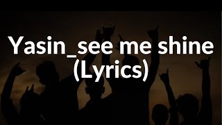 Yasin bynsee me shine LYRICS [upl. by Sasha259]