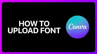 How To Upload Font In Canva Tutorial [upl. by Ileek]