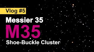 The ShoeBuckle Open Cluster  Messier 35 M35  Celestial Photography Vlog 5 [upl. by Eendys20]